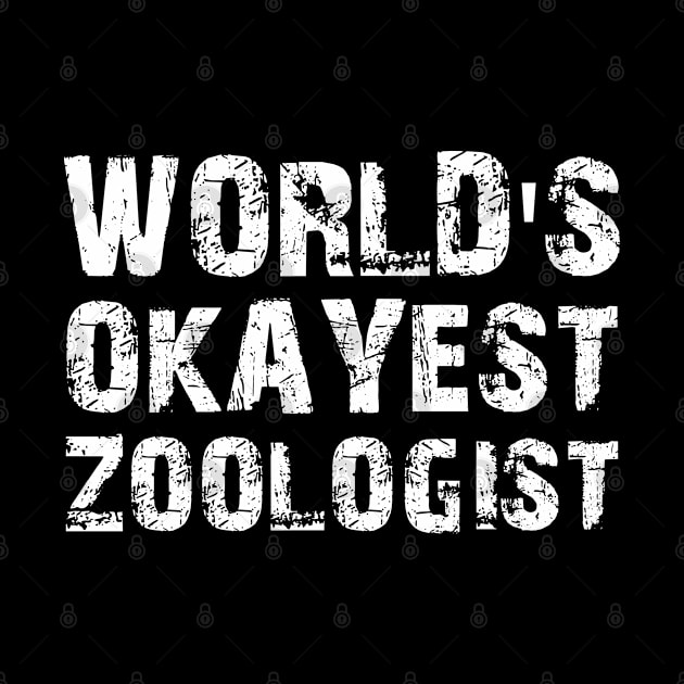 Zoologist - World's okayest zoologist by KC Happy Shop