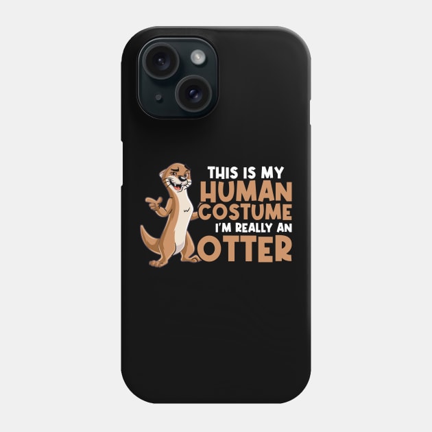 This Is My Human Costume - I'm Really An Otter Phone Case by Peco-Designs