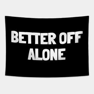 Better off alone Tapestry