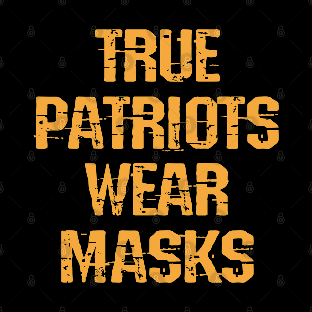 True patriots wear masks. Real heroes wear masks. Keep your mask on. Help flatten the curve. Wear your fucking mask. Save America 2020. Masks save lives. Trump lies matter by IvyArtistic