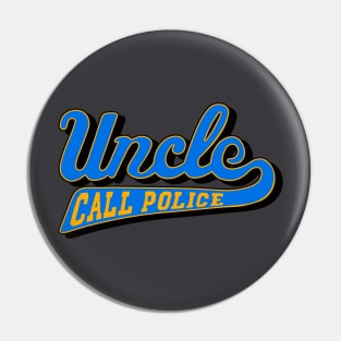 Uncle Call Police Pin