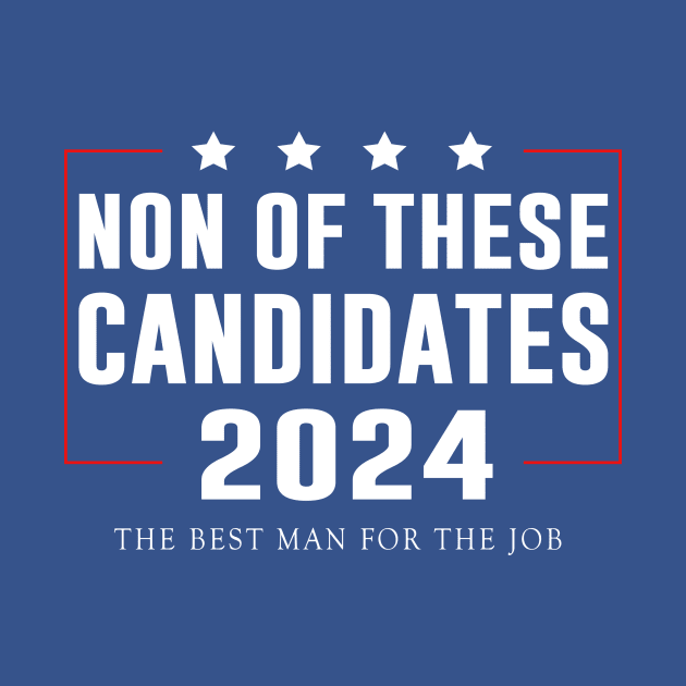 None of These Candidates 2024 by Sunoria