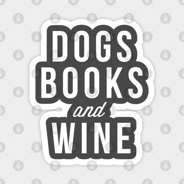 Dogs, Books and Wine Book Nerd Dog Lover Magnet by JessDesigns