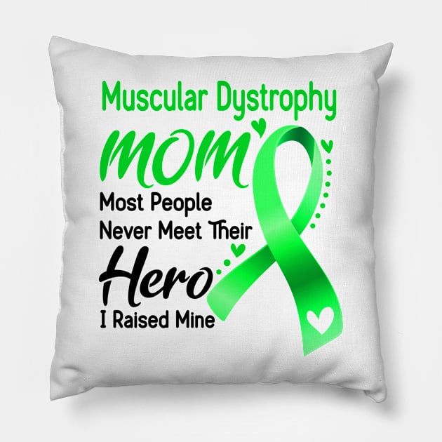Muscular Dystrophy MOM Most People Never Meet Their Hero I Raised Mine Pillow by ThePassion99