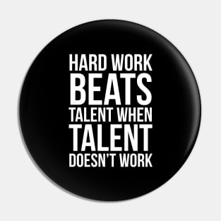 Hard Work Beats Talent When Talent Doesn't Work Pin