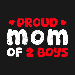 Proud Mom Of 2 Boys Gift For Mothers On Mother's Day T-Shirt