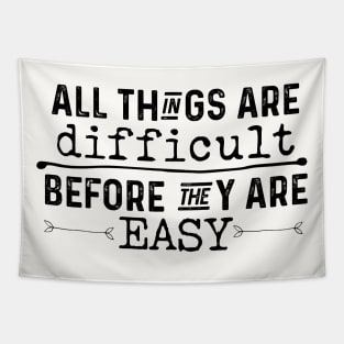 All Things Are Difficult Before They Are Easy Tapestry