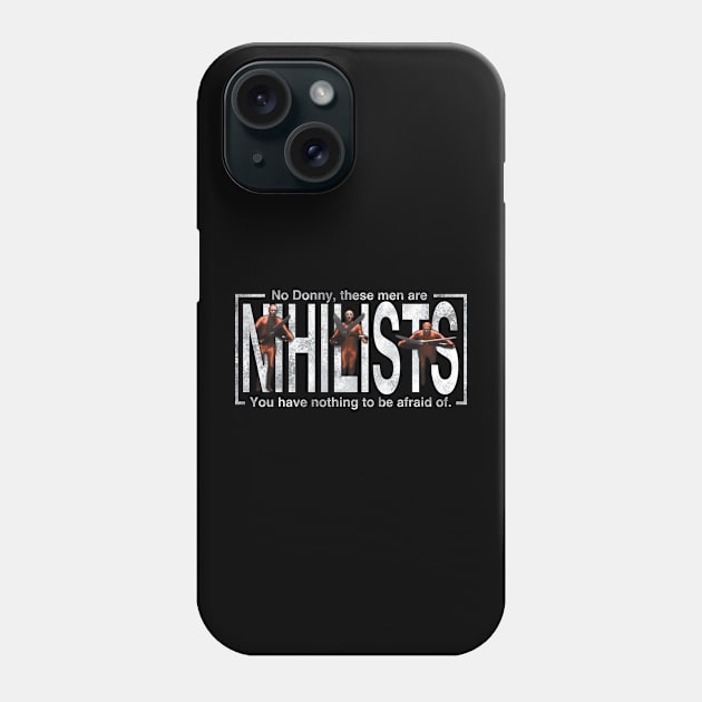 These Men Are Nihilists Phone Case by KilburKilbur