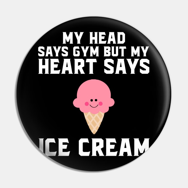 My head says gym but my heart says ice cream Pin by SimonL