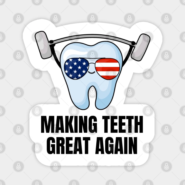 Making Teeth Great Again 4th Of July America USA Magnet by Creatifly Graphic Tees
