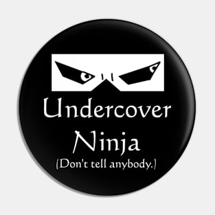 Undercover Ninja Pin