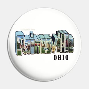 Greetings from Painesville Ohio Pin