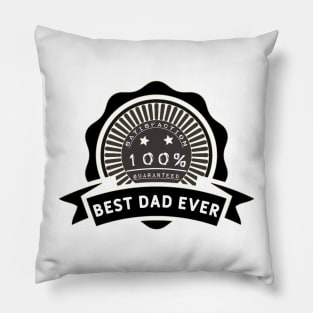 Best dad ever 100% satisfaction guaranteed. Pillow