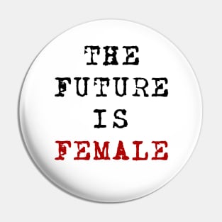 The Future Is Female Pin