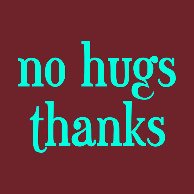 no hugs thanks by inSomeBetween