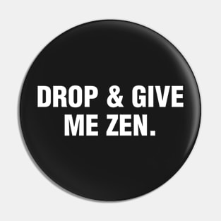 Drop & Give Me Zen Pin