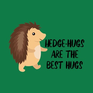 Hedge-Hugs Are The Best Hugs T-Shirt