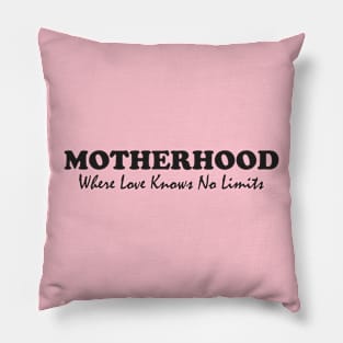 Motherhood: Where Love Knows No Limits Pillow