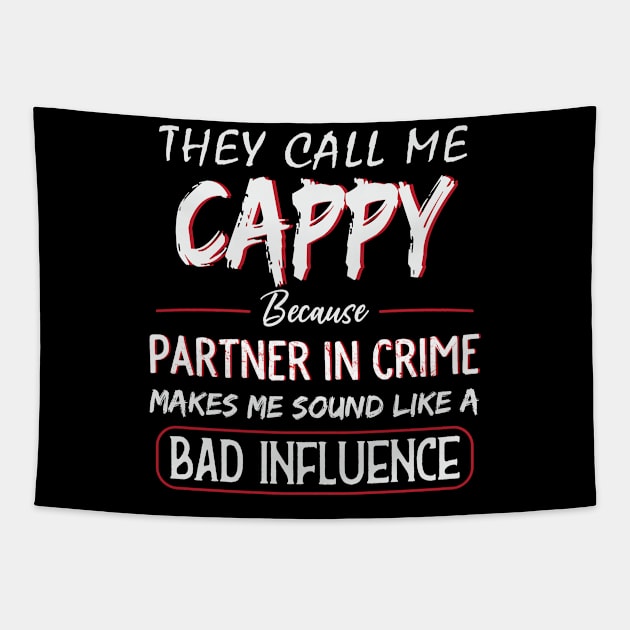 They Call Me Cappy Because Partner In Crime Fathers Day Tapestry by TeeaxArt