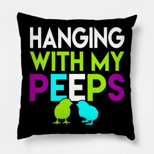 Hanging With My Peeps Funny Easter Day Gift Women Men Girls Boys Kids Pillow