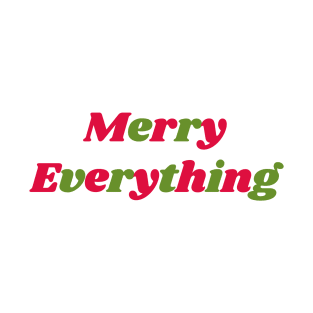 Merry Everything - Merry Every Thing T-Shirt