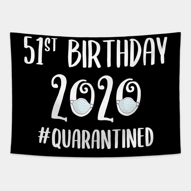 51st Birthday 2020 Quarantined Tapestry by quaranteen