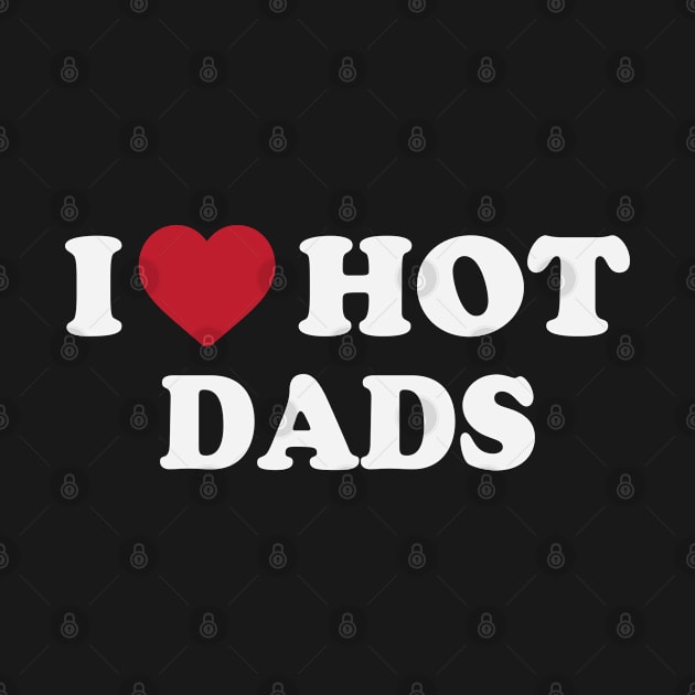 I love hot Dads by Chelseaforluke