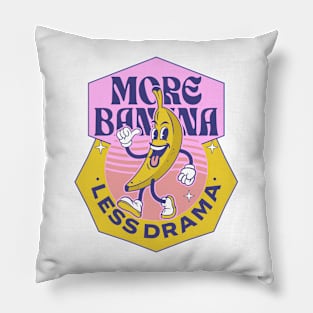 More banana, less drama Pillow