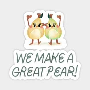 We Make a Great Pear Magnet