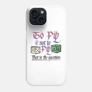 To Pip or not to Pip Phone Case