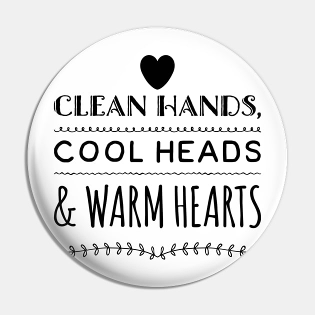 Clean Hands, Cool Heads & Warm Hearts Pin by Lunch Bag Tees