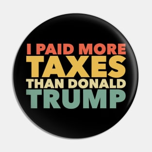 I Paid More Income Taxes Than Donald Trump Anti Trump Pin