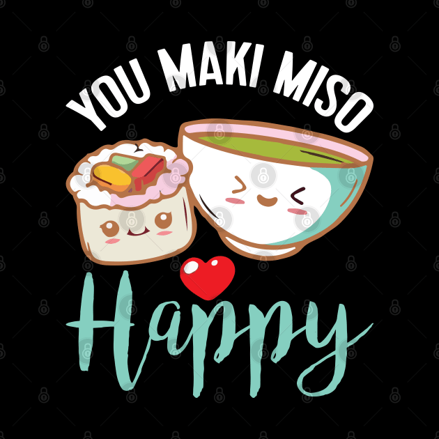 You Maki Me So Happy - Sushi by CRE4TIX