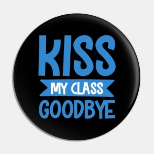 Goodbye Kiss to Class.... Pin