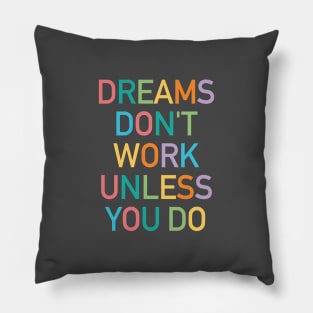 Dreams don't work unless you do Pillow