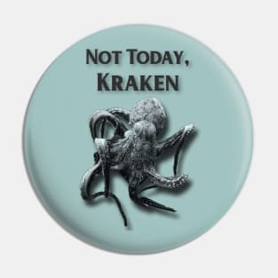 Not Today, Kraken Pin