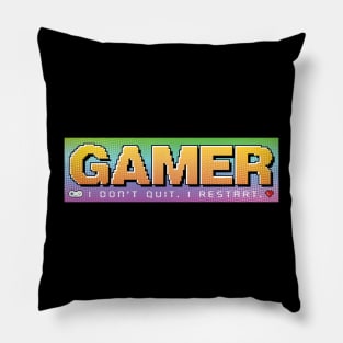 Gamer. I Don't Quit. I Restart. Gaming Pillow