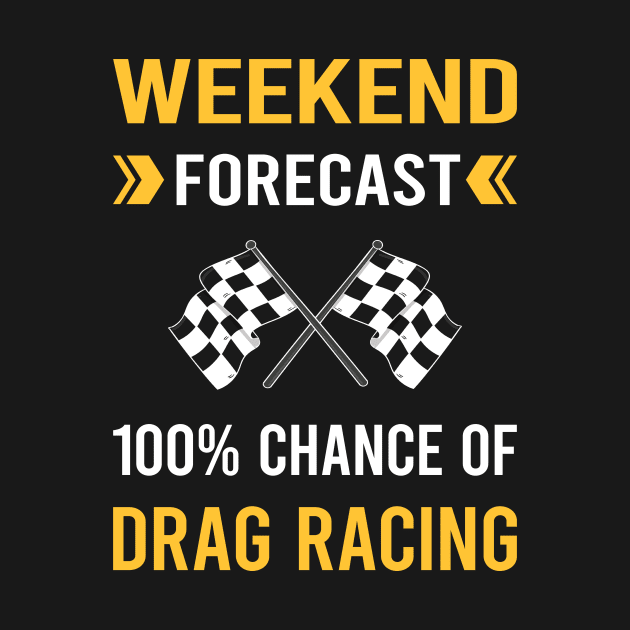 Weekend Forecast Drag Racing by Good Day