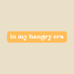 In My Hangry Era T-Shirt