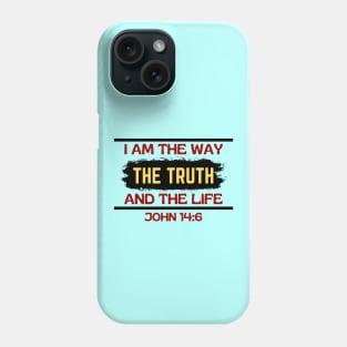 I am the way, the truth and the life | Christian Saying Phone Case