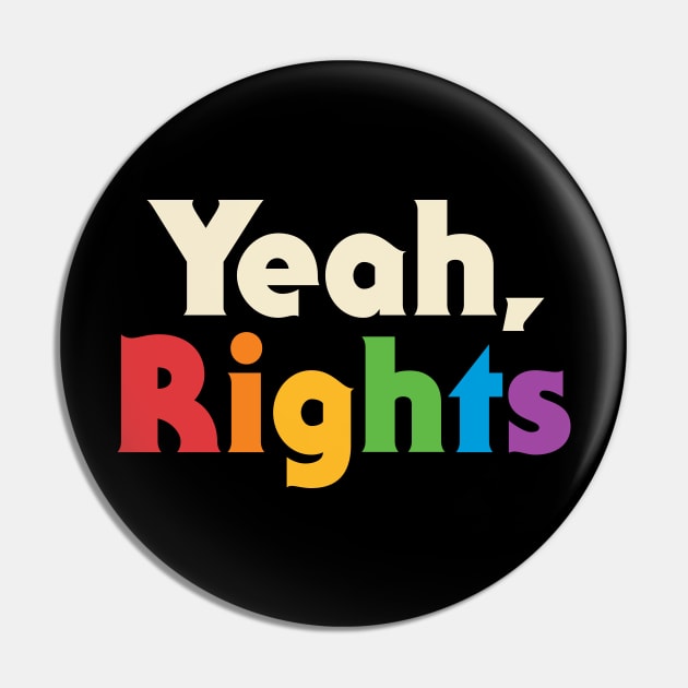 Yeah, Rights Pin by csweiler