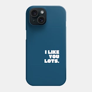 Blue I Like You Lots Phone Case