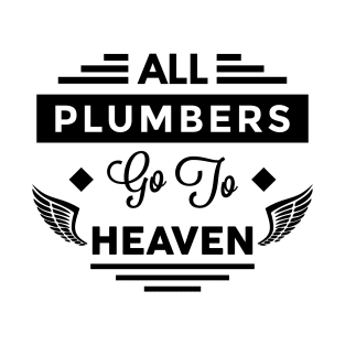 All Plumbers Go To heaven T-Shirt