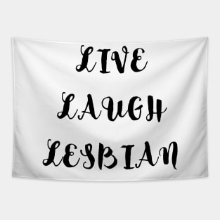 Live Laugh Lesbian Tapestry