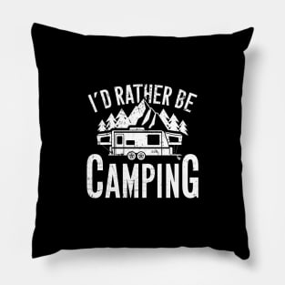 I'd rather be camping Pillow