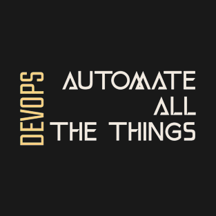 Automate All The Things DevOps T-Shirt