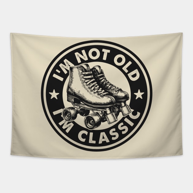 I'm Not Old I'm Classic - Funny Vintage Roller Skates Tapestry by TwistedCharm