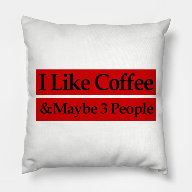 i like coffee and may be 3 people Pillow by MariaB