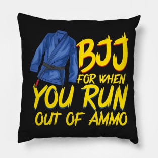 BJJ For When You Run Out of Ammo Jiu-Jitsu Roll Mma Gift Pillow