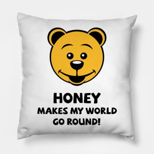 Honey Makes My World Go Round! (Honey Bear) Pillow